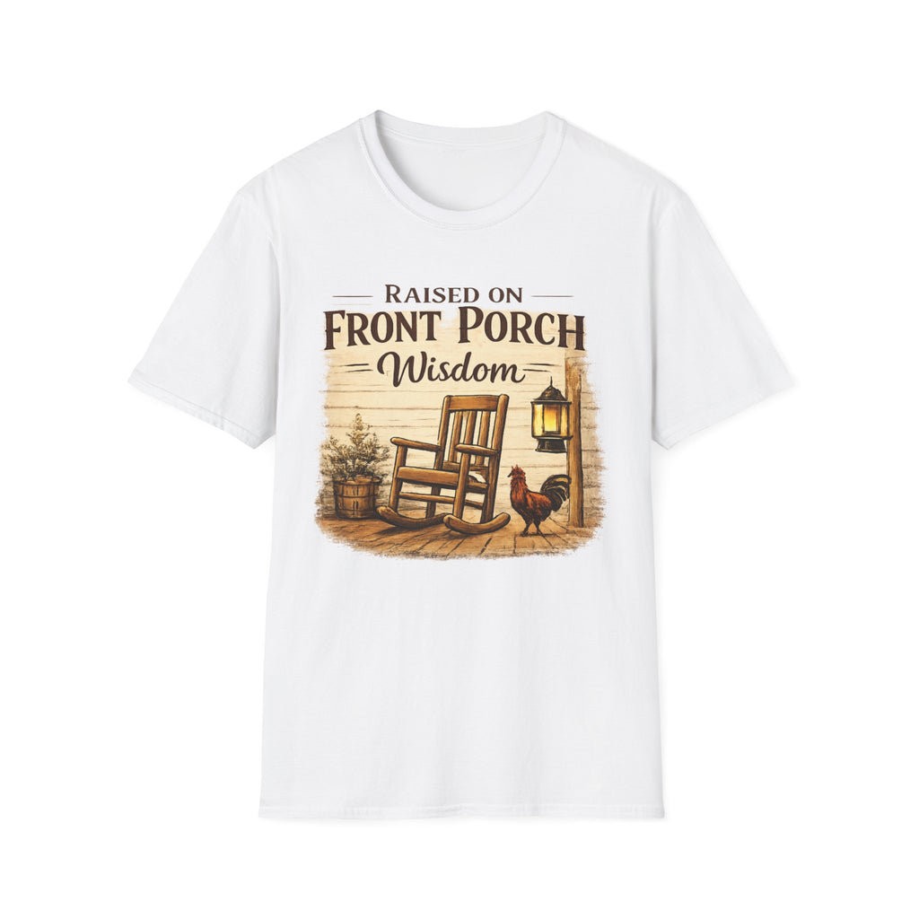 Raised on Front Porch Wisdom T-Shirt